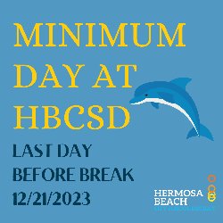 Minimum Day at HBCSD - Last Day Before Break 12/21/2023